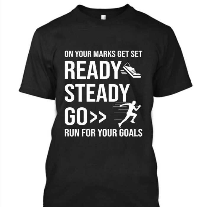 Ready Steady Go Run for Your Goals Unisex T-Shirt Black