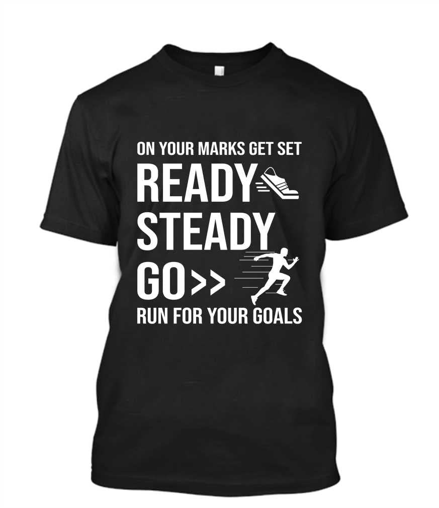 Ready Steady Go Run for Your Goals Unisex T-Shirt Black